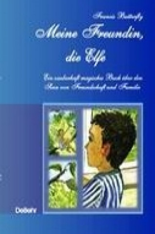 Kniha Mein Freundin, die Elfe - ein zauberhaft magisches Buch über den Sinn von Freundschaft und Familie Francis Butterfly