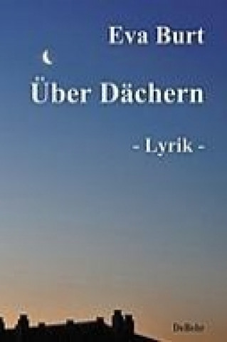 Carte Über Dächern   - Lyrik - Eva Burt