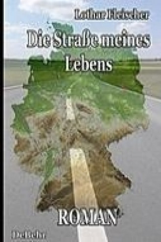 Książka Die Straße meines Lebens - Roman Lothar Fleischer