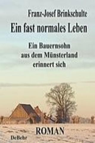 Buch Ein fast normales Leben - Ein Bauernsohn aus dem Münsterland erinnert sich  - Roman Franz-Josef Brinkschulte