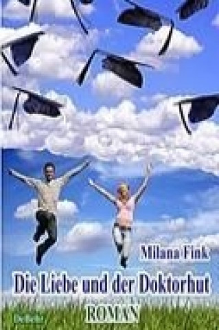 Kniha Die Liebe und der Doktorhut Milana Fink