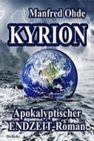 Kniha Kyrion - Apokalyptischer Endzeit - Roman Manfred Ohde