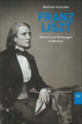 Kniha Franz Liszt Wolfram Huschke
