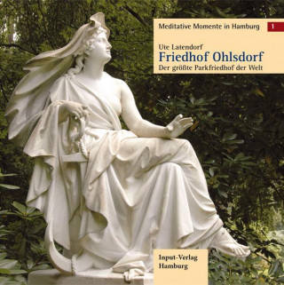 Książka Meditative Momente in Hamburg 1. Friedhof Ohlsdorf Ute Latendorf