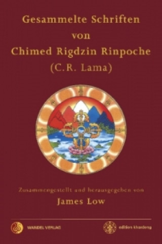 Книга Gesammelte Schriften von Chimed Rigdzin Rinpoche Rinpoche Chimed Rigdzin