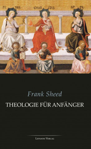 Kniha Theologie für Anfänger Frank Sheed