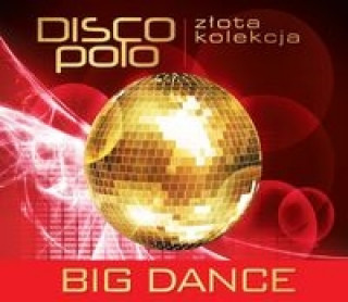 Audio Zlota Kolekcja Disco Polo - Big Dance Dance Big