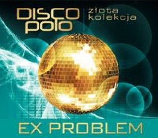 Hanganyagok Zlota Kolekcja Disco Polo - Ex Problem Problem Ex