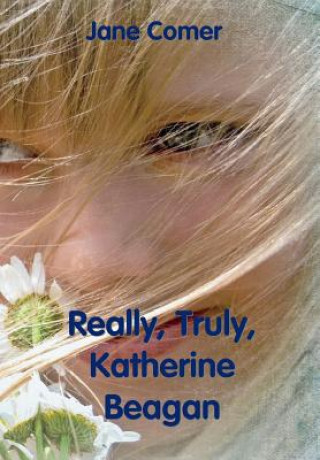 Книга Really, Truly, Katherine Beagan Jane Comer