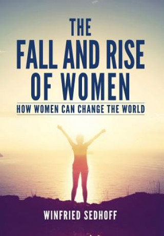 Книга The Fall and Rise of Women Winfried Sedhoff