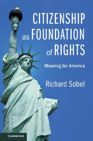 Kniha Citizenship as Foundation of Rights Richard Sobel