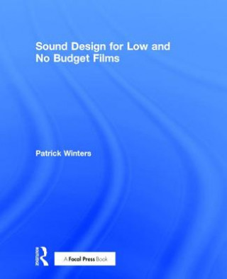 Kniha Sound Design for Low & No Budget Films Patrick Winters