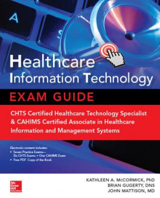 Könyv Healthcare Information Technology Exam Guide for CHTS and CAHIMS Certifications Kathleen McCormick