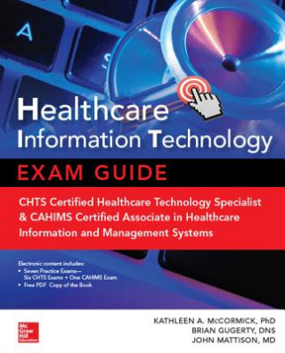 Książka Healthcare Information Technology Exam Guide for CHTS and CAHIMS Certifications Kathleen McCormick