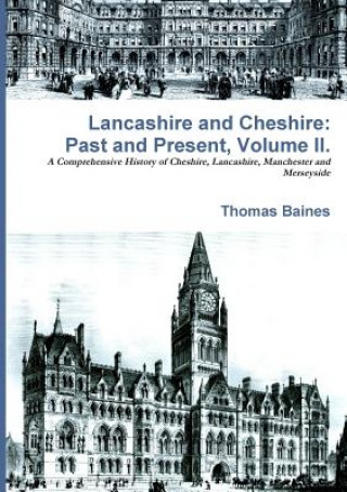 Könyv Lancashire & Cheshire: Past and Present. Volume 2. Thomas Baines