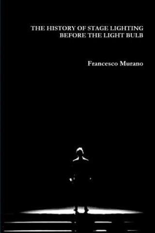 Carte History of Stage Lighting Before the Light Bulb Francesco Murano