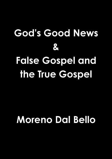 Carte God's Good News & False Gospel / True Gospel Moreno Dal Bello
