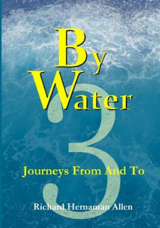 Carte By Water 3: Journeys from and to Richard Hernaman Allen