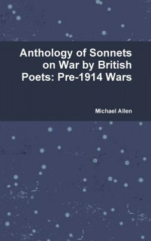 Książka Anthology of Sonnets on War by British Poets: Pre-1914 Wars Michael Allen