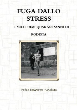 Книга Fuga Dallo Stress Felice Umberto Fasolato