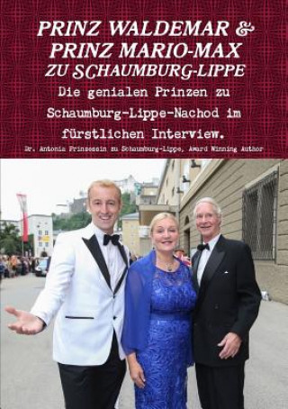 Könyv Prinz Waldemar Und Prinz Mario-Max Zu Schaumburg-Lippe: Die Genialen Prinzen Zu Schaumburg-Lippe Im Furstlichen Interview. Dr Anto Prinzessin Zu Schaumburg-Lippe