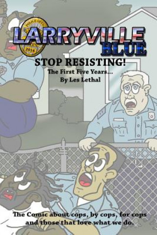 Kniha Larryville Blue: Stop Resisting! the First Five Years... Les Lethal