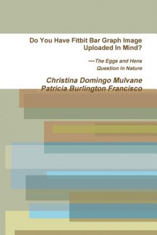 Buch Do You Have Fitbit Bar Graph Image Uploaded in Mind? the Eggs and Hens Question in Nature Christina Domingo Mulvane