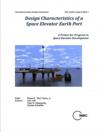 Książka Design Characteristics of a Space Elevator Earth Port Jr. Robert E. 'Skip' Penny