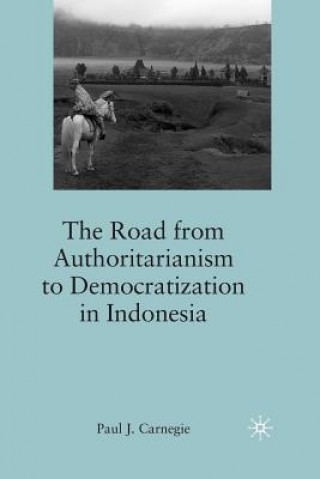 Carte Road from Authoritarianism to Democratization in Indonesia Paul J. Carnegie