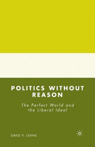 Könyv Politics without Reason D. Levine