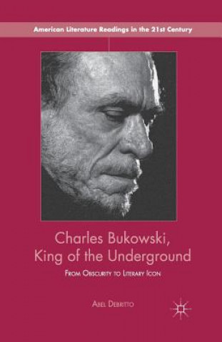 Könyv Charles Bukowski, King of the Underground Abel Debritto