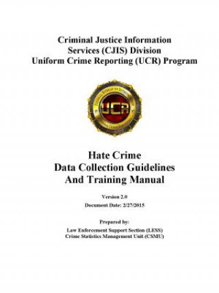Carte Hate Crime Data Collection Guidelines and Training Manual (Version 2.0) Law Enforcement Support Section (Less)