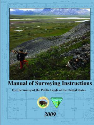 Kniha Manual of Surveying Instructions - for the Survey of the Public Lands of the United States United State Department of the Interior