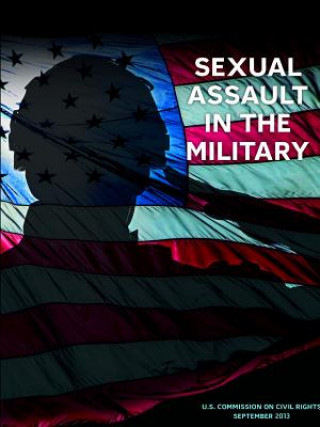 Carte Sexual Assault in the Military U. S. Commission on Civil Rights