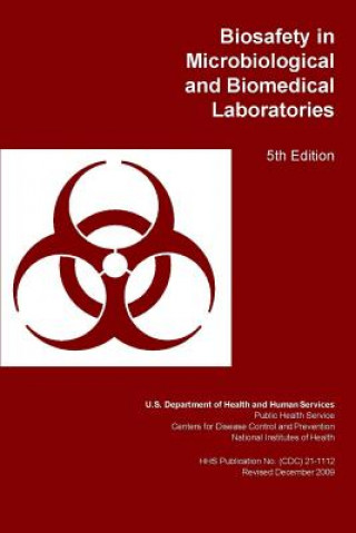 Kniha Biosafety in Microbiological and Biomedical Laboratories U.S. Department of Health and Human Services