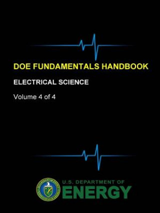 Könyv Doe Fundamentals Handbook - Electrical Science (Volume 4 of 4) U. S. Department of Energy