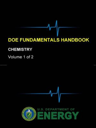 Carte Doe Fundamentals Handbook - Chemistry (Volume 1 of 2) U. S. Department of Energy