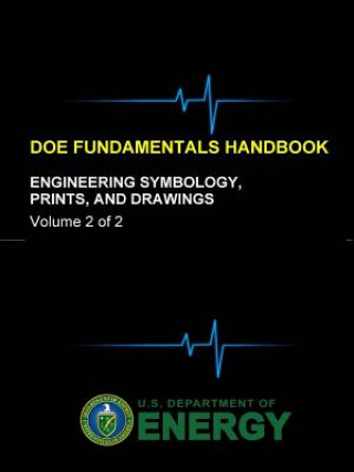 Könyv Doe Fundamentals Handbook - Engineering Symbology, Prints, and Drawings (Volume 2 of 2) U. S. Department of Energy