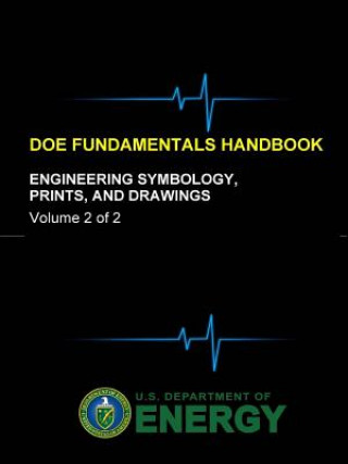 Kniha Doe Fundamentals Handbook - Engineering Symbology, Prints, and Drawings (Volume 2 of 2) U. S. Department of Energy