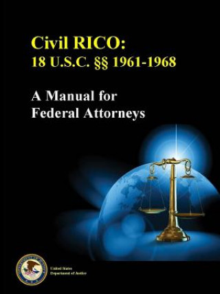 Buch Civil Rico: 18 U.S.C. 1961-1968 (A Manual for Federal Attorneys) United States Department of Justice