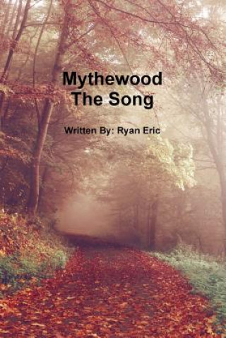 Knjiga Mythewood, Book 3, the Song Ryan Eric