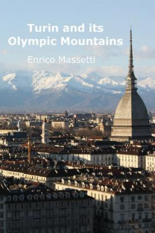 Buch Turin and its Olympic Mountains Enrico Massetti