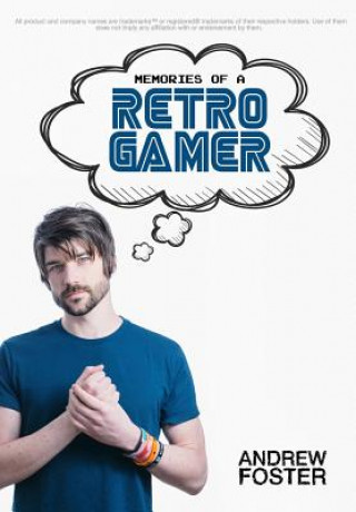 Kniha Memories Of A Retro Gamer Andrew Foster