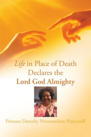 Book Life in Place of Death Declares the Lord God Almighty Princess Dorothy Nwomasilem