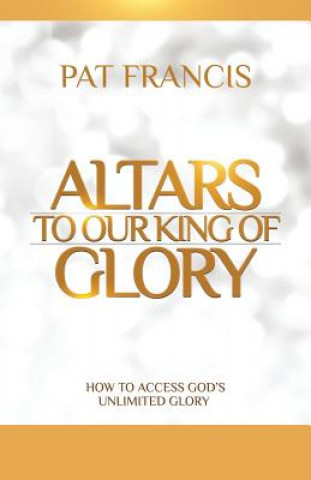 Carte Altars to Our King of Glory Pat Francis