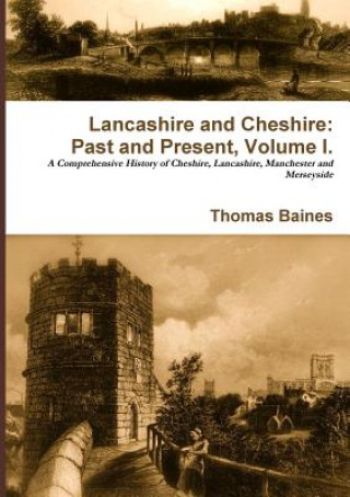 Книга Lancashire & Cheshire: Past and Present. Volume 1. Thomas Baines