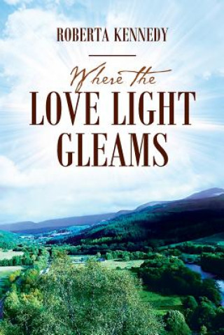 Book Where the Love Light Gleams Roberta Kennedy