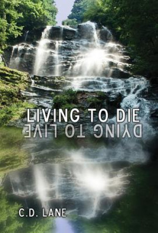 Kniha Living to Die/Dying to Live C. D. Lane