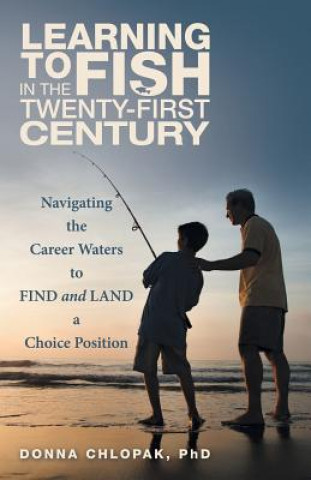 Kniha Learning to Fish in the Twenty-First Century Phd Donna Chlopak
