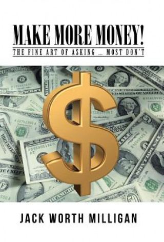 Книга Make More Money! Jack Worth Milligan